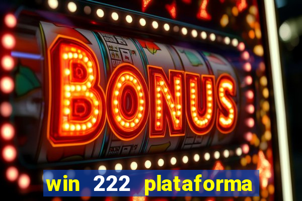 win 222 plataforma de jogos